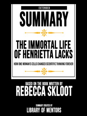 cover image of Extended Summary of the Immortal Life of Henrietta Lacks--How One Woman's Cells Changed Scientific Thinking Forever